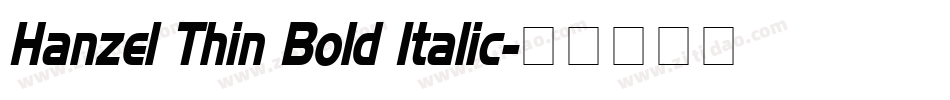 Hanzel Thin Bold Italic字体转换